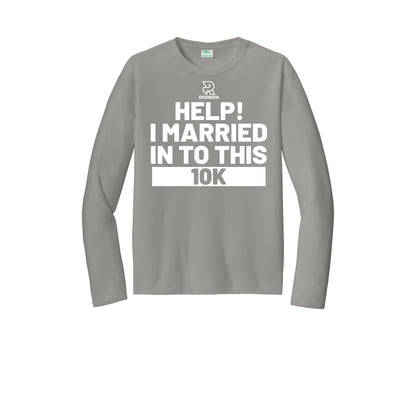 HELP! I MARRIED INTO THIS 10K (White) - Long Sleeve Performance Tee