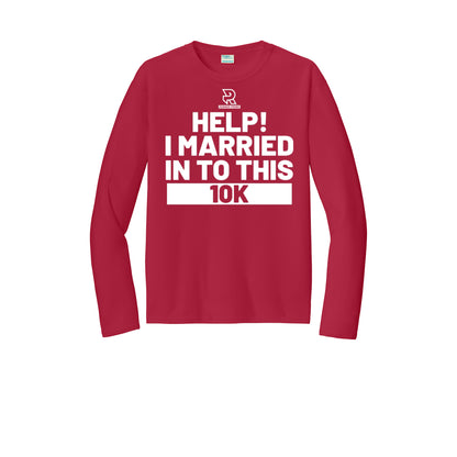 HELP! I MARRIED INTO THIS 10K (White) - Long Sleeve Performance Tee