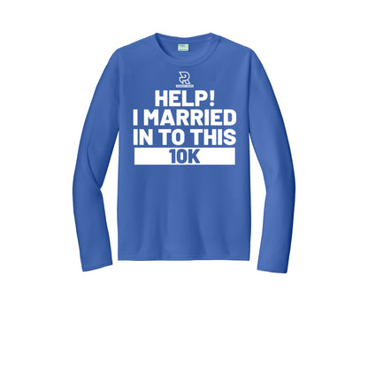 HELP! I MARRIED INTO THIS 10K (White) - Long Sleeve Performance Tee