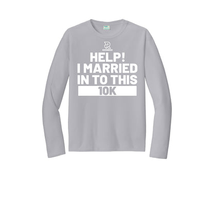 HELP! I MARRIED INTO THIS 10K (White) - Long Sleeve Performance Tee