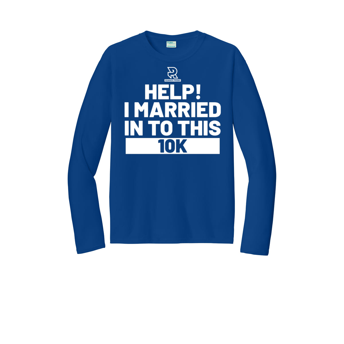 HELP! I MARRIED INTO THIS 10K (White) - Long Sleeve Performance Tee