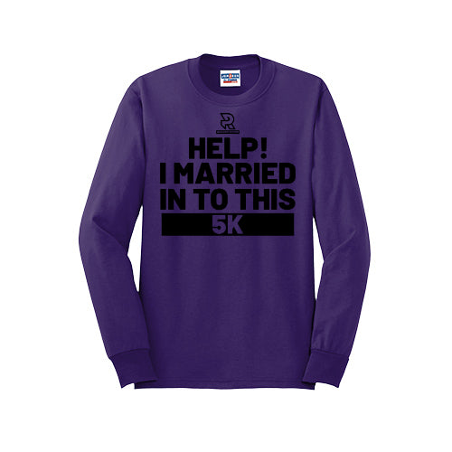 HELP! I MARRIED INTO THIS 5K (Black) - Long Sleeve 50/50 Tee