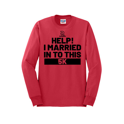 HELP! I MARRIED INTO THIS 5K (Black) - Long Sleeve 50/50 Tee