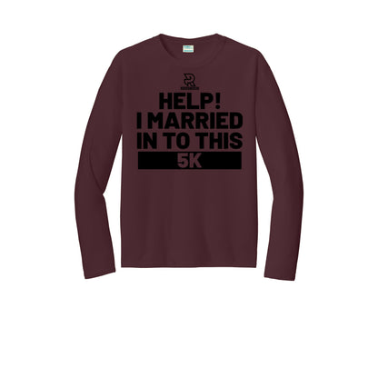 HELP! I MARRIED INTO THIS 5K (Black) - Long Sleeve Performance Tee