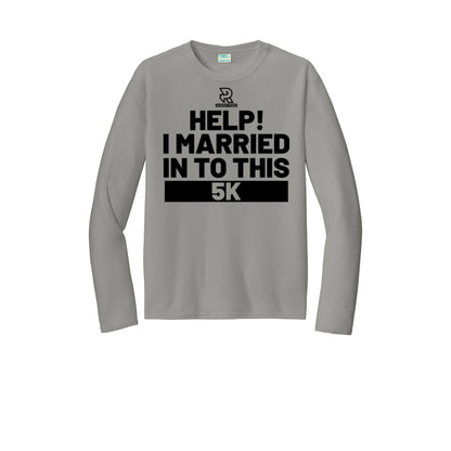 HELP! I MARRIED INTO THIS 5K (Black) - Long Sleeve Performance Tee
