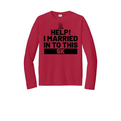 HELP! I MARRIED INTO THIS 5K (Black) - Long Sleeve Performance Tee
