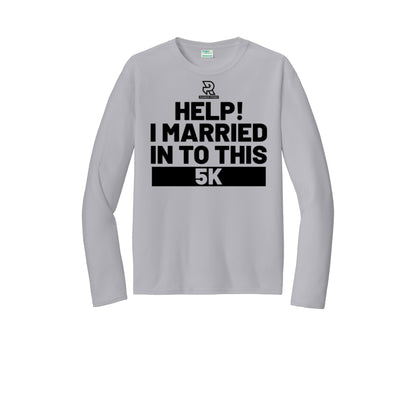 HELP! I MARRIED INTO THIS 5K (Black) - Long Sleeve Performance Tee