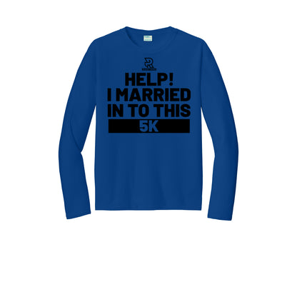 HELP! I MARRIED INTO THIS 5K (Black) - Long Sleeve Performance Tee
