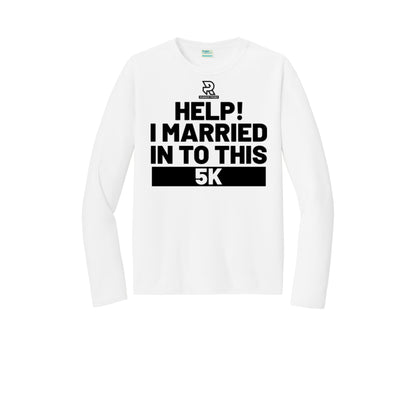 HELP! I MARRIED INTO THIS 5K (Black) - Long Sleeve Performance Tee