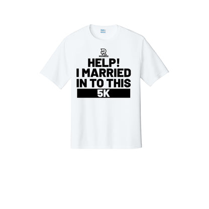 HELP! I MARRIED INTO THIS 5K (Black) - Short Sleeve Performance Tee