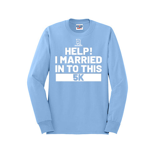 HELP! I MARRIED INTO THIS 5K (White) - Long Sleeve 50/50 Tee