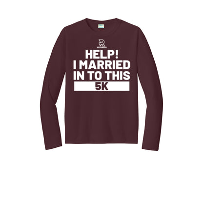 HELP! I MARRIED INTO THIS 5K (White) - Long Sleeve Performance Tee