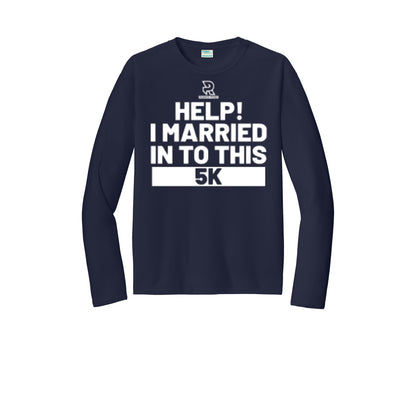 HELP! I MARRIED INTO THIS 5K (White) - Long Sleeve Performance Tee