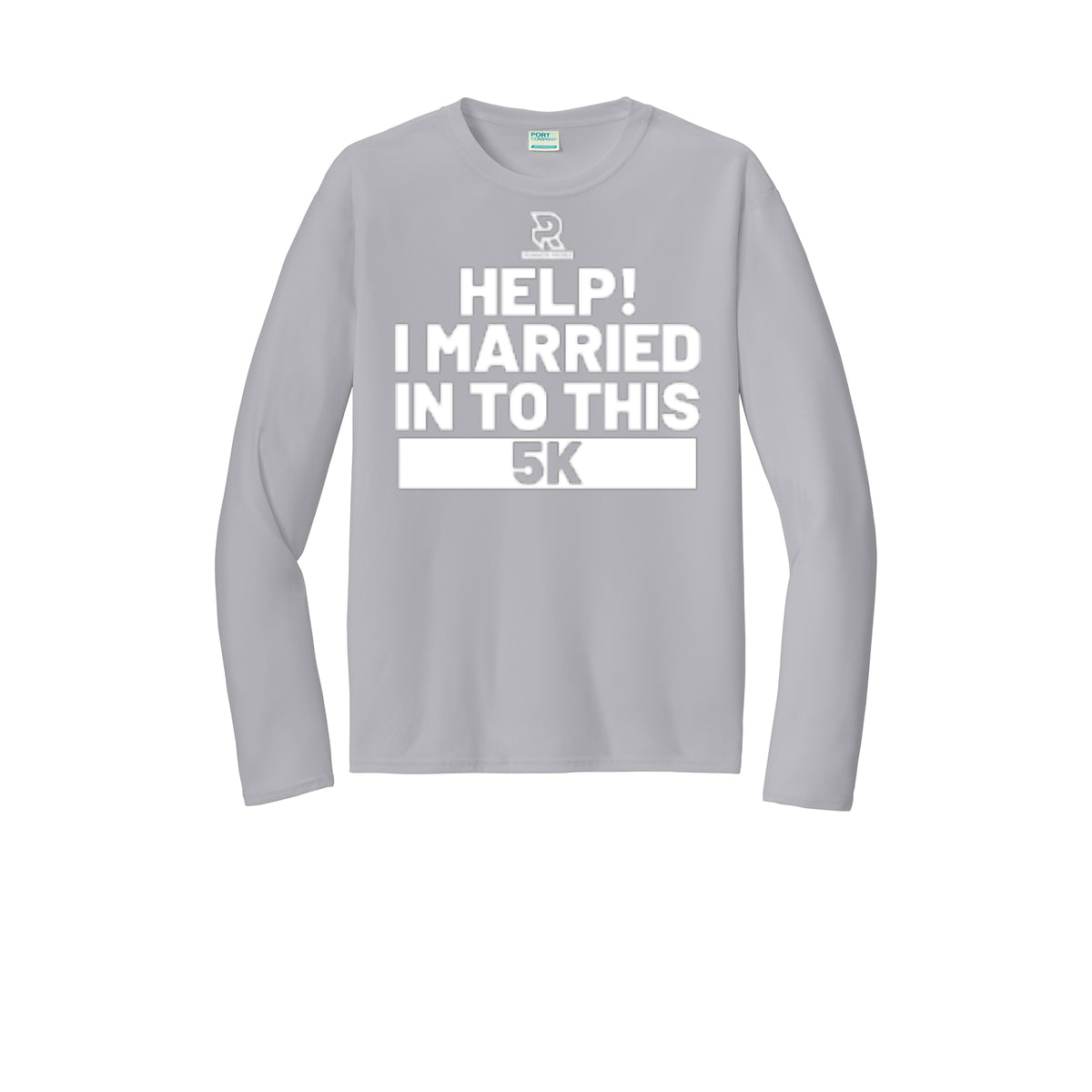 HELP! I MARRIED INTO THIS 5K (White) - Long Sleeve Performance Tee