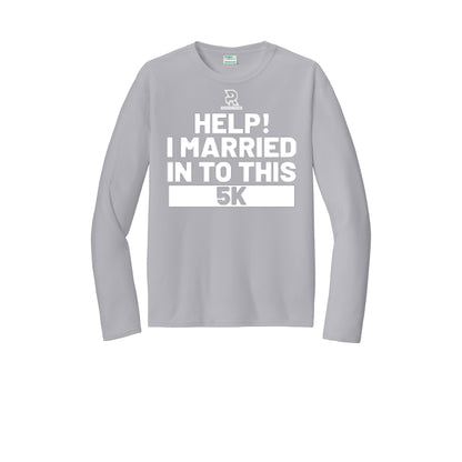 HELP! I MARRIED INTO THIS 5K (White) - Long Sleeve Performance Tee