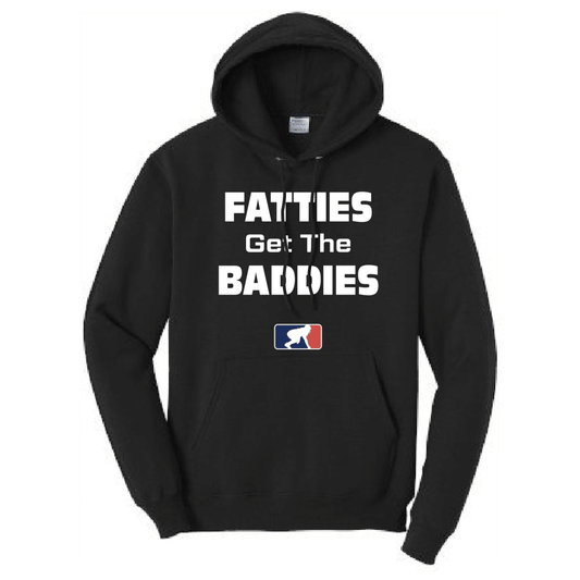 FATTIES GET THE BADDIES - Hoodie
