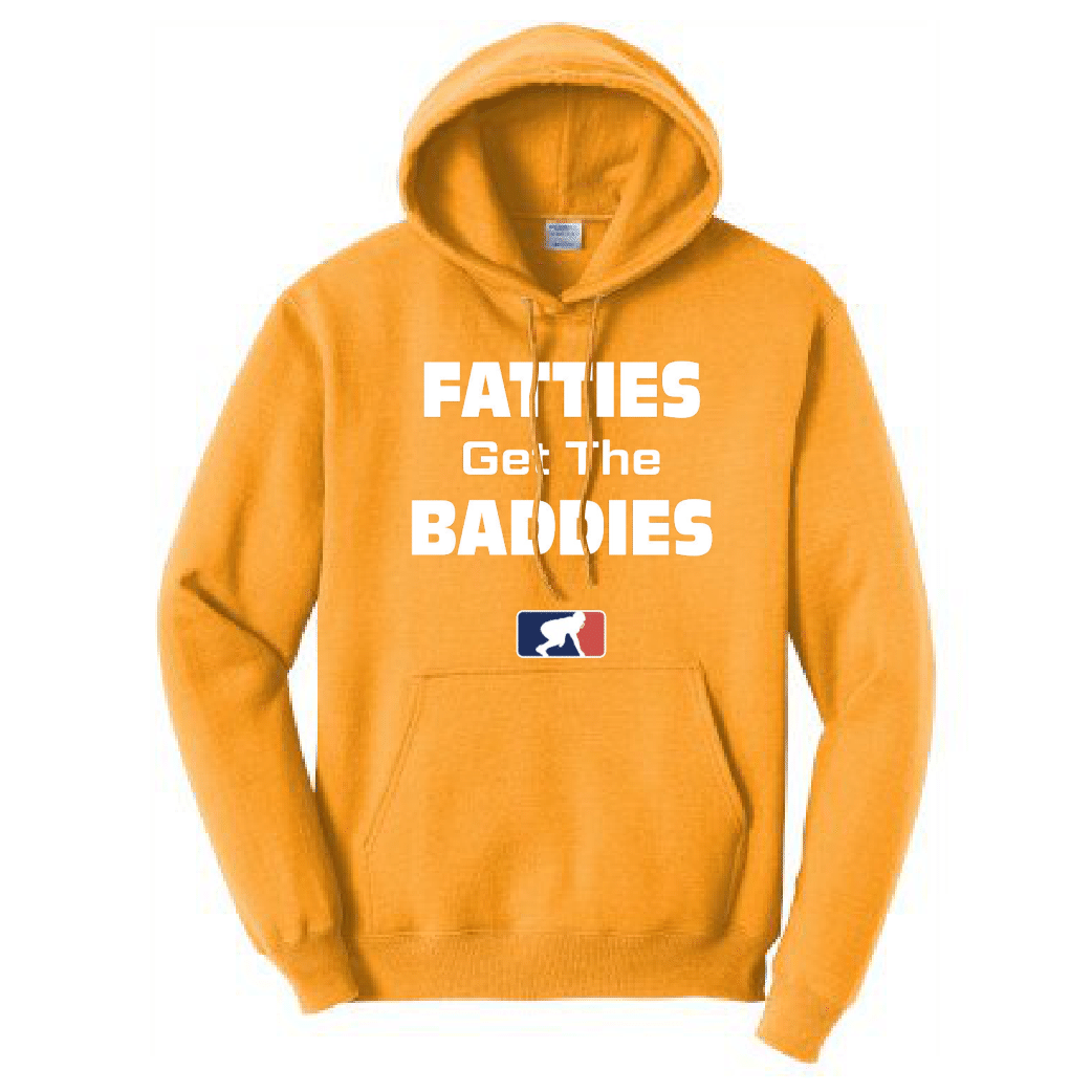 FATTIES GET THE BADDIES - Heavyweight Hoodie