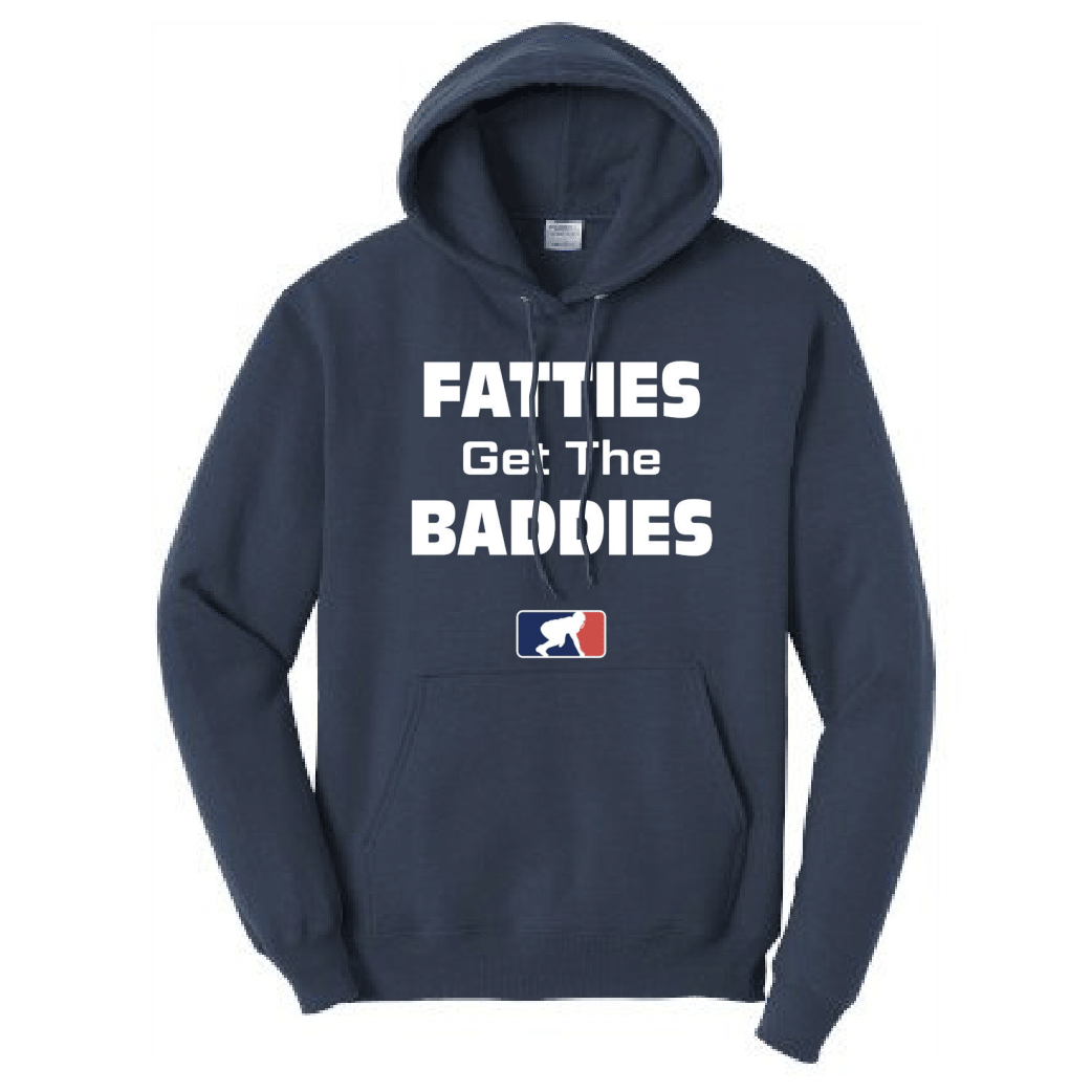 FATTIES GET THE BADDIES - Hoodie