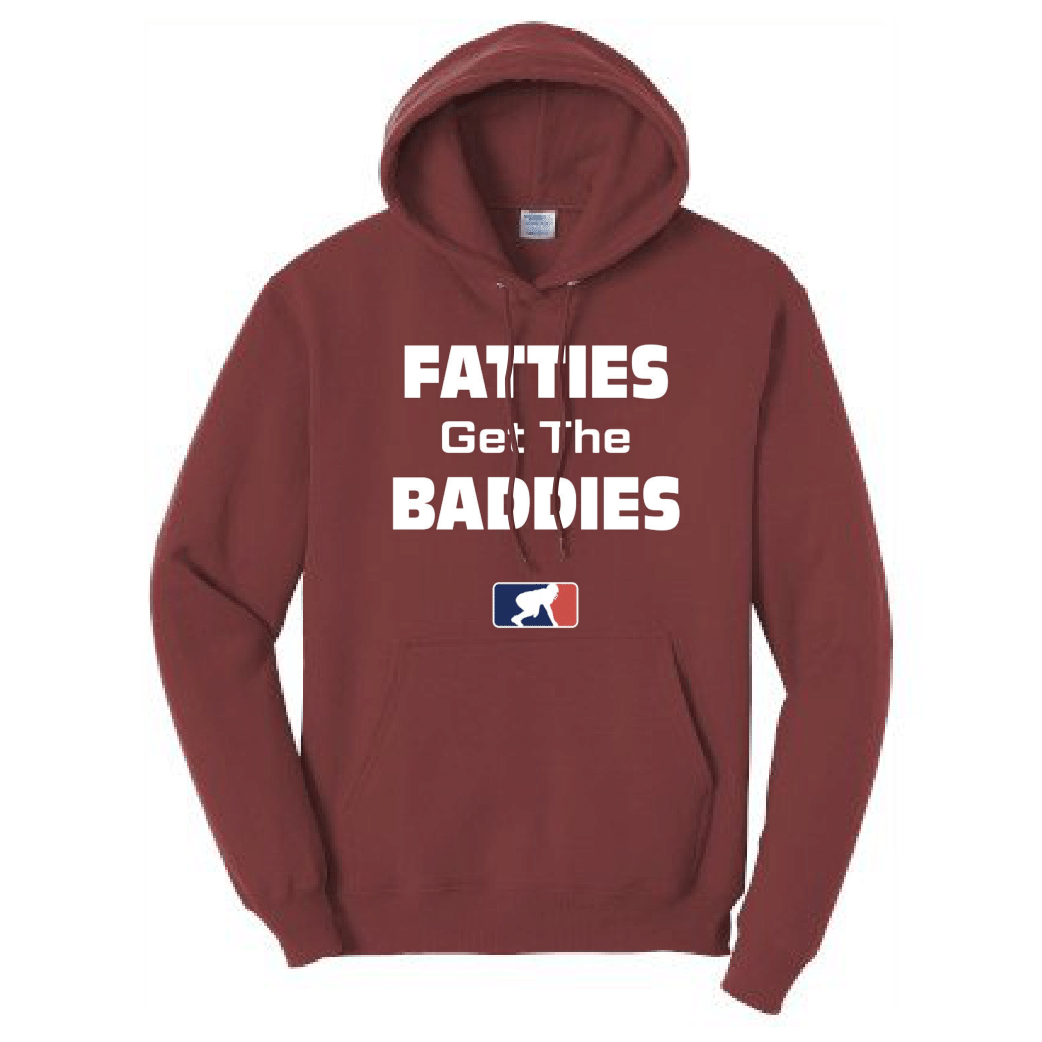 FATTIES GET THE BADDIES - Hoodie