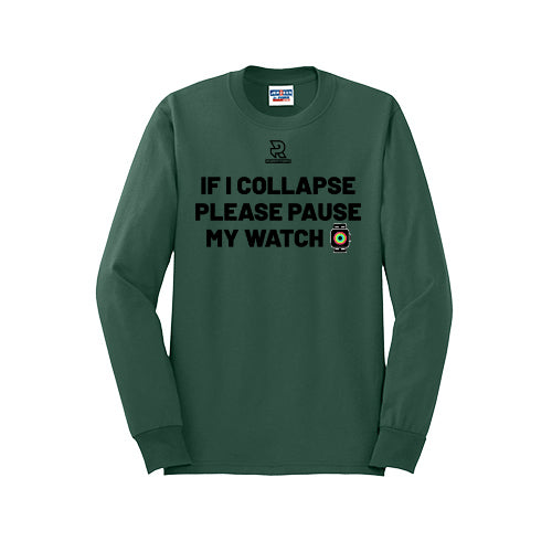 IF I COLLAPSE PLEASE PAUSE MY WATCH (Black) - Long Sleeve 50/50 Tee