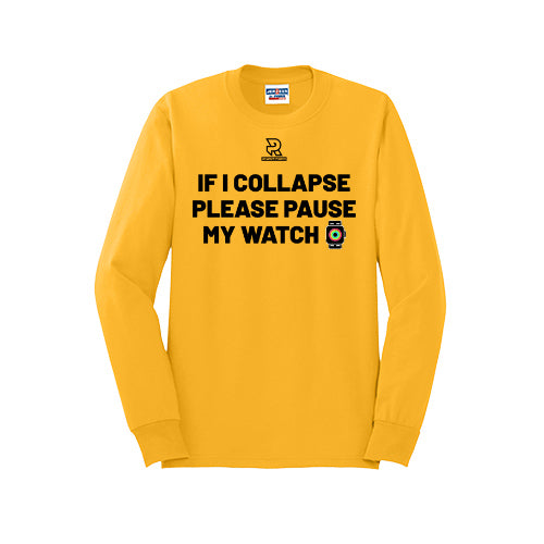 IF I COLLAPSE PLEASE PAUSE MY WATCH (Black) - Long Sleeve 50/50 Tee