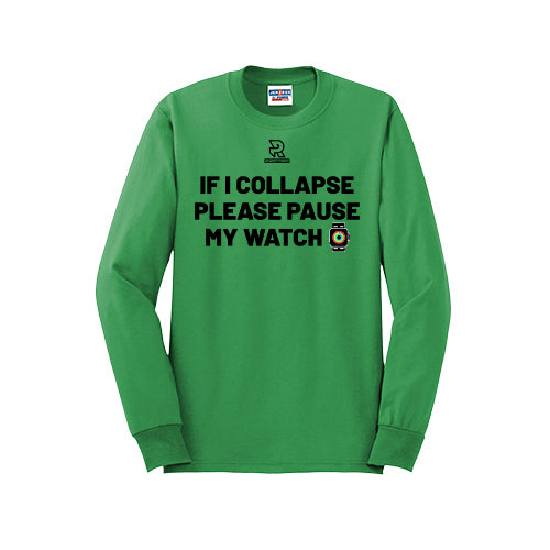 IF I COLLAPSE PLEASE PAUSE MY WATCH (Black) - Long Sleeve 50/50 Tee