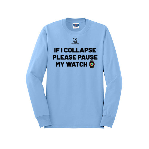 IF I COLLAPSE PLEASE PAUSE MY WATCH (Black) - Long Sleeve 50/50 Tee