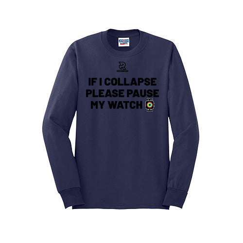 IF I COLLAPSE PLEASE PAUSE MY WATCH (Black) - Long Sleeve 50/50 Tee