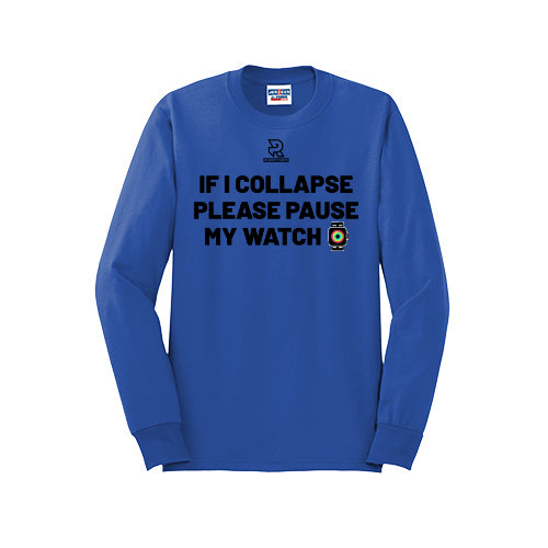 IF I COLLAPSE PLEASE PAUSE MY WATCH (Black) - Long Sleeve 50/50 Tee