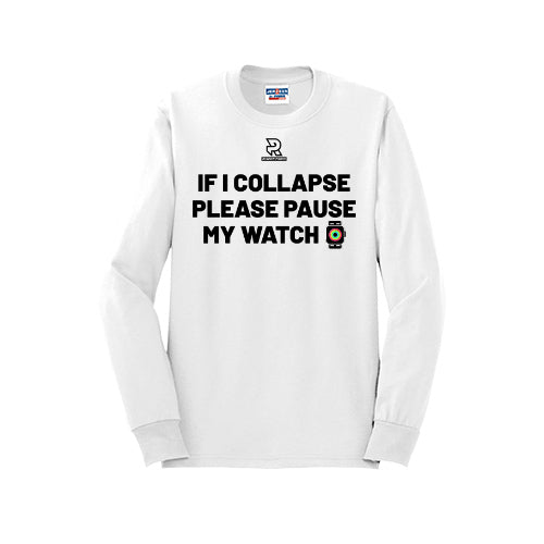 IF I COLLAPSE PLEASE PAUSE MY WATCH (Black) - Long Sleeve 50/50 Tee