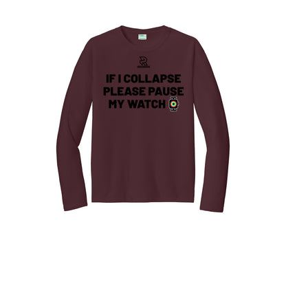 IF I COLLAPSE PLEASE PAUSE MY WATCH (Black) - Long Sleeve Performance Tee
