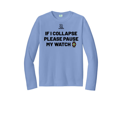 IF I COLLAPSE PLEASE PAUSE MY WATCH (Black) - Long Sleeve Performance Tee