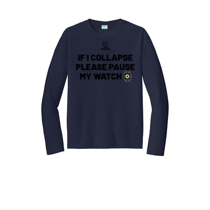 IF I COLLAPSE PLEASE PAUSE MY WATCH (Black) - Long Sleeve Performance Tee
