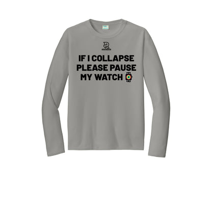 IF I COLLAPSE PLEASE PAUSE MY WATCH (Black) - Long Sleeve Performance Tee