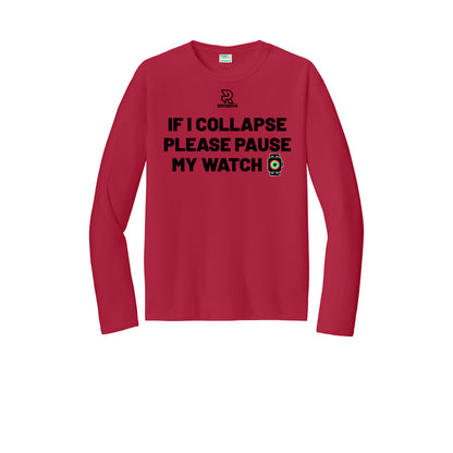 IF I COLLAPSE PLEASE PAUSE MY WATCH (Black) - Long Sleeve Performance Tee