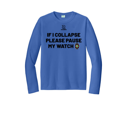 IF I COLLAPSE PLEASE PAUSE MY WATCH (Black) - Long Sleeve Performance Tee
