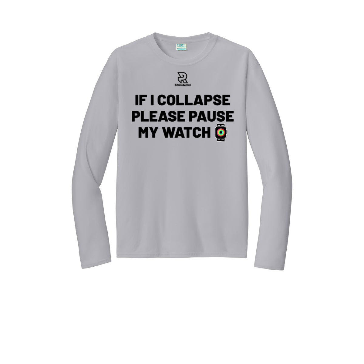IF I COLLAPSE PLEASE PAUSE MY WATCH (Black) - Long Sleeve Performance Tee