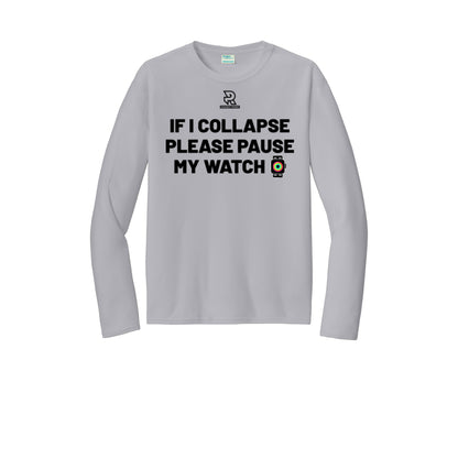 IF I COLLAPSE PLEASE PAUSE MY WATCH (Black) - Long Sleeve Performance Tee