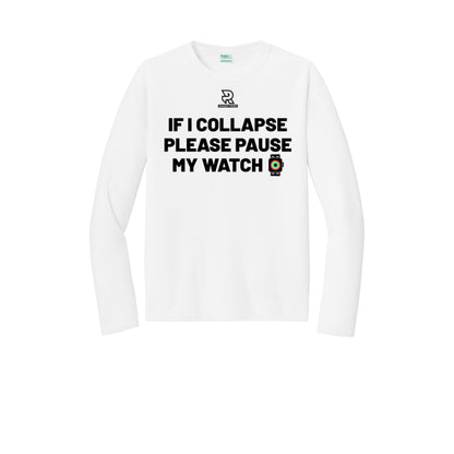IF I COLLAPSE PLEASE PAUSE MY WATCH (Black) - Long Sleeve Performance Tee