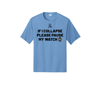 IF I COLLAPSE PLEASE PAUSE MY WATCH (Black) - Short Sleeve Performance Tee