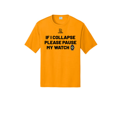 IF I COLLAPSE PLEASE PAUSE MY WATCH (Black) - Short Sleeve Performance Tee