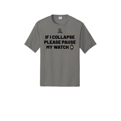 IF I COLLAPSE PLEASE PAUSE MY WATCH (Black) - Short Sleeve Performance Tee