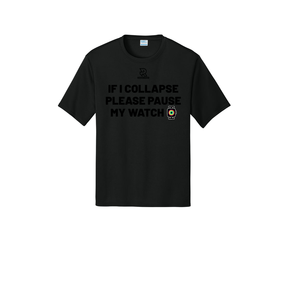 IF I COLLAPSE PLEASE PAUSE MY WATCH (Black) - Short Sleeve Performance Tee