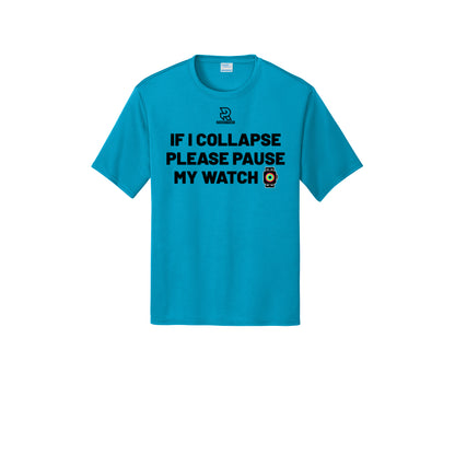 IF I COLLAPSE PLEASE PAUSE MY WATCH (Black) - Short Sleeve Performance Tee