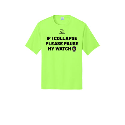 IF I COLLAPSE PLEASE PAUSE MY WATCH (Black) - Short Sleeve Performance Tee