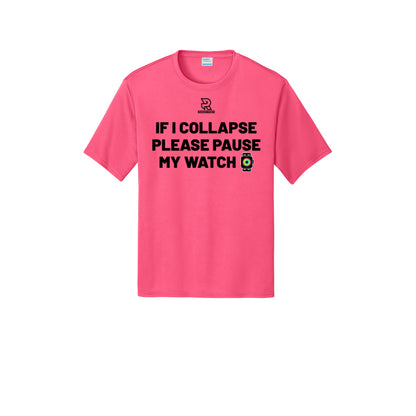 IF I COLLAPSE PLEASE PAUSE MY WATCH (Black) - Short Sleeve Performance Tee