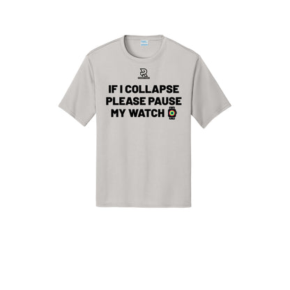 IF I COLLAPSE PLEASE PAUSE MY WATCH (Black) - Short Sleeve Performance Tee