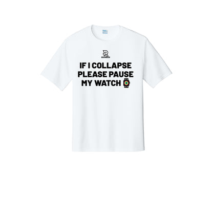 IF I COLLAPSE PLEASE PAUSE MY WATCH (Black) - Short Sleeve Performance Tee