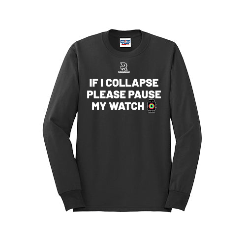 IF I COLLAPSE PLEASE PAUSE MY WATCH (White) - Long Sleeve 50/50 Tee