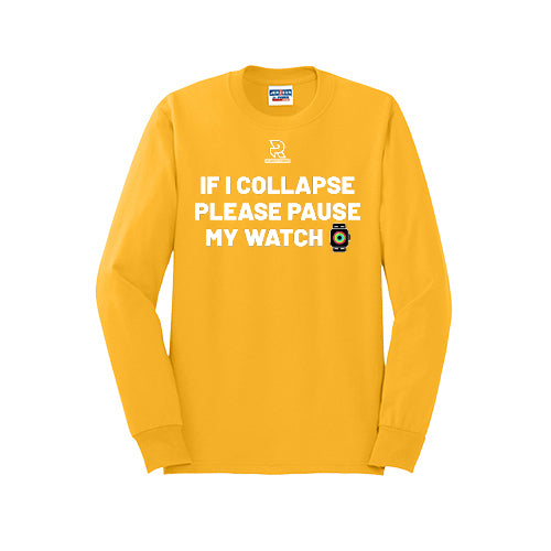 IF I COLLAPSE PLEASE PAUSE MY WATCH (White) - Long Sleeve 50/50 Tee